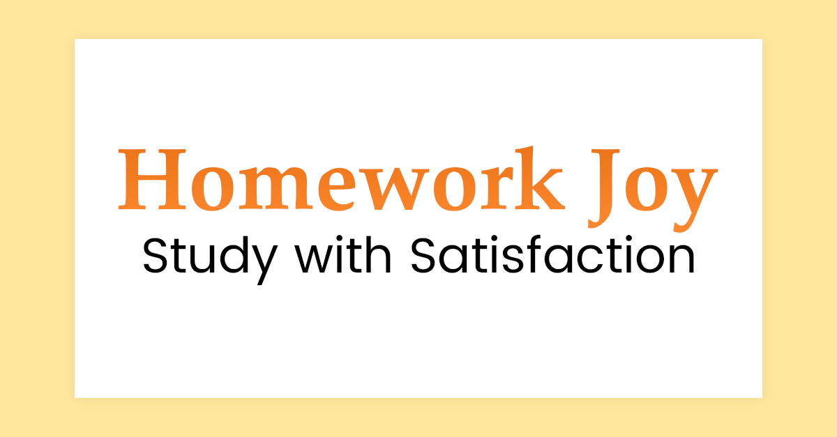 Homework Joy | Study With Satisfaction