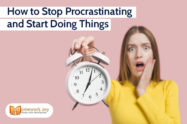 How to Stop Procrastinating and Start Doing Things