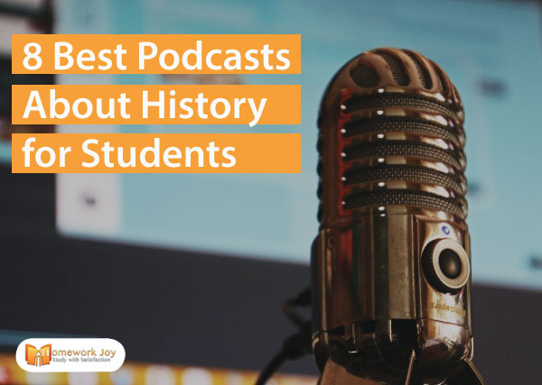 8 Best Podcasts About History for Students