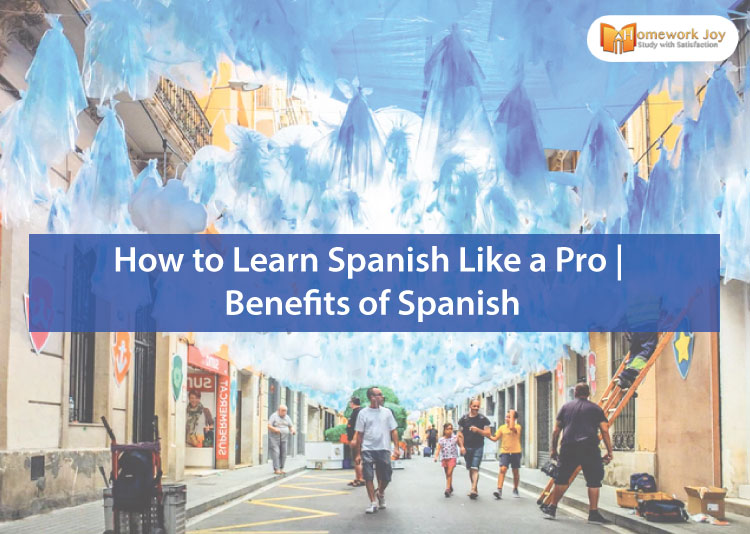 How to Learn Spanish Like a Pro | Benefits of Spanish