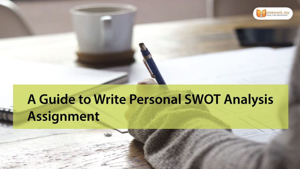A Guide to Write Personal SWOT Analysis Assignment