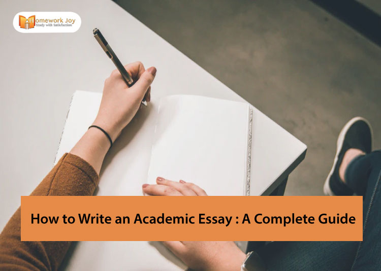 How to Write an Academic Essay A Complete Guide
