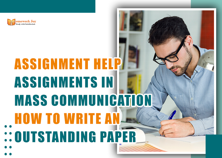 Assignment Help: Assignments in Mass Communication – How to Write an Outstanding Paper
