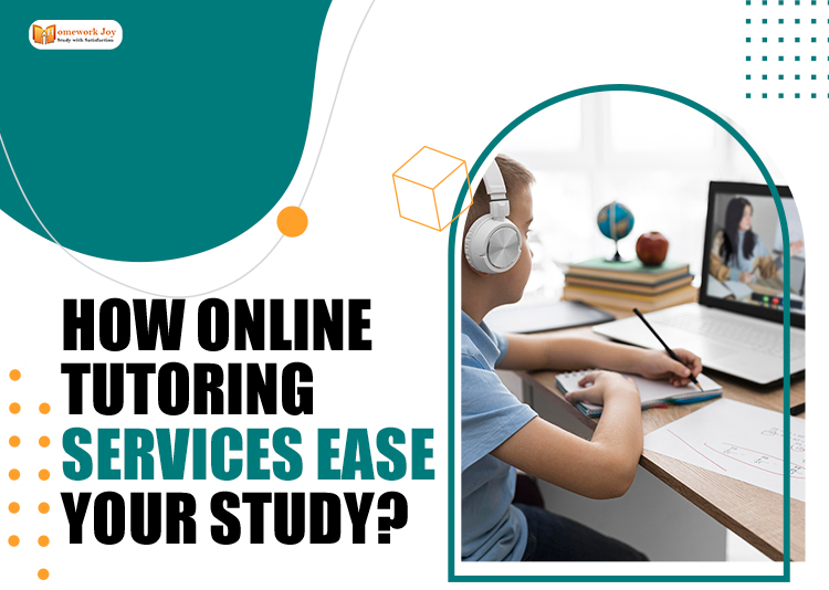 How Online Tutoring Services Ease Your Study?