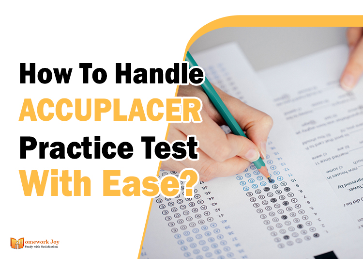 How To Handle Accuplacer Practice Test With Ease?