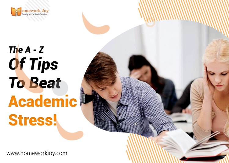 The A - Z Of Tips To Beat Academic Stress!