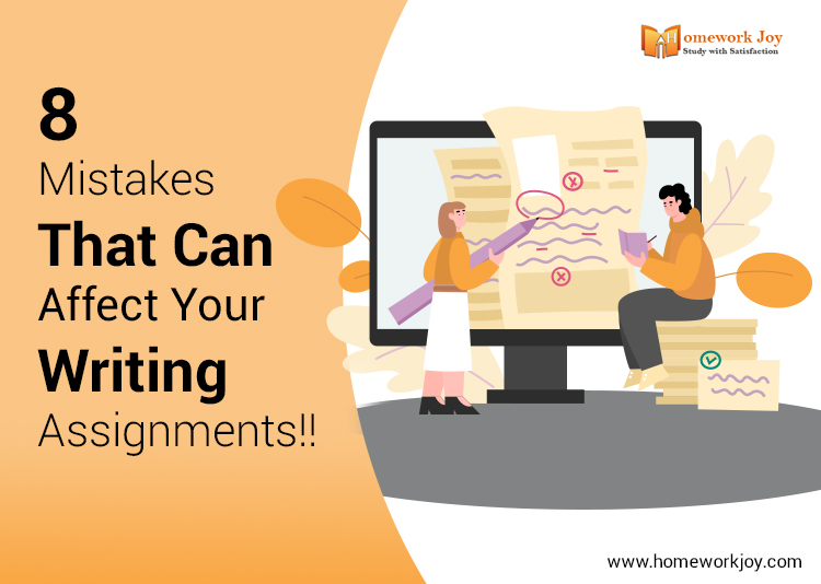 8 Mistakes That Can Affect Your Writing Assignments!