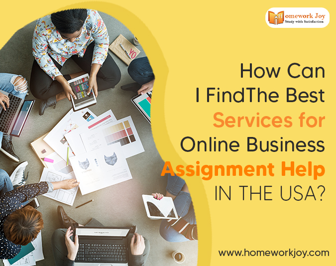 How Can I Find The Best Services for Online Business Assignment Help in the USA?