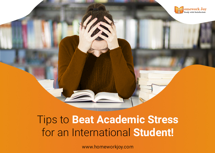 Tips to Beat Academic Stress for an International Student!