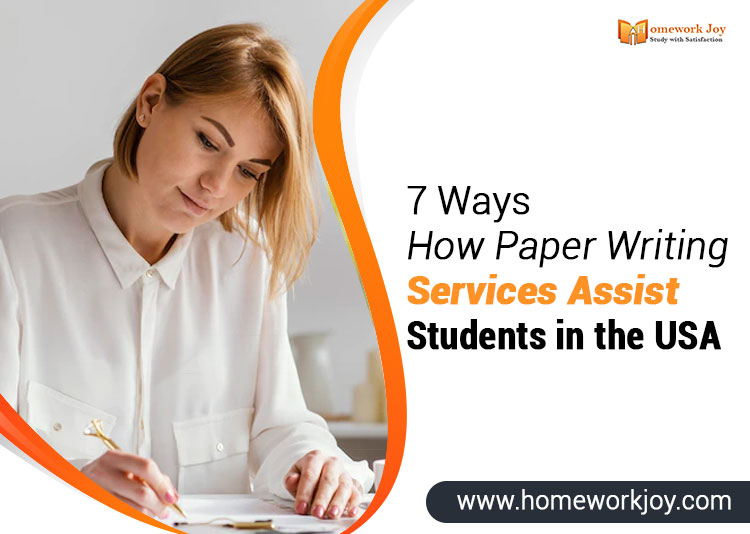 7 Ways How Paper Writing Services Assist Students in the USA
