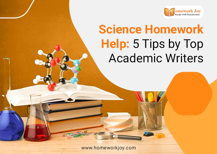 Science Homework Help: 5 Tips by Top Academic Writers