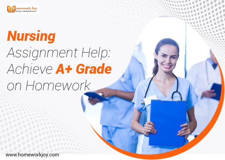 Nursing Assignment Help: Achieve A+ Grade on Homework