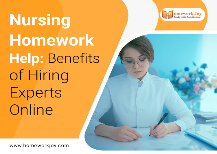 Nursing Homework Help: Benefits of Hiring Experts Online