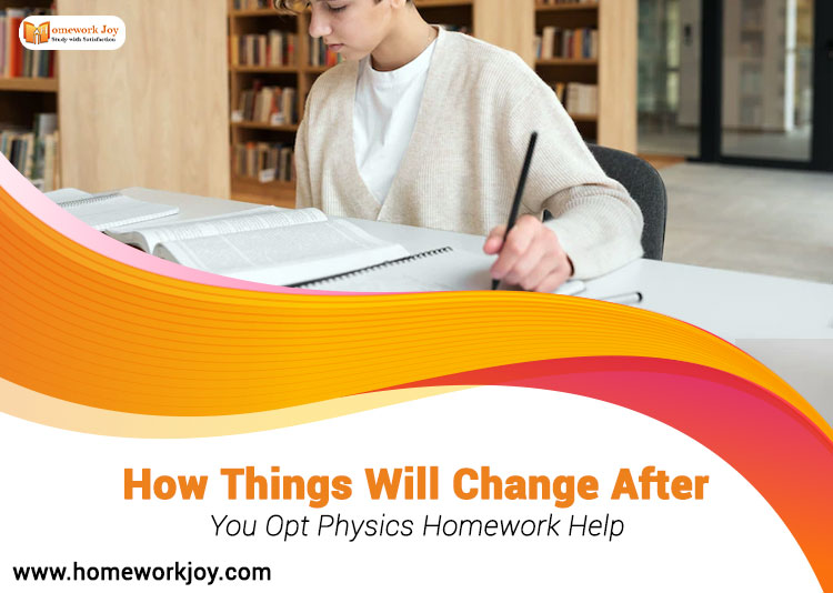 How Things Will Change After You Opt Physics Homework Help