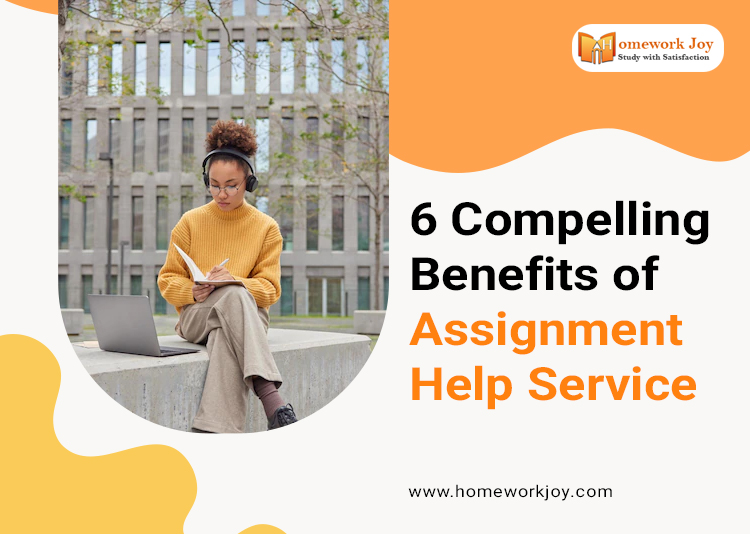 6 Compelling Benefits of Assignment Help Service
