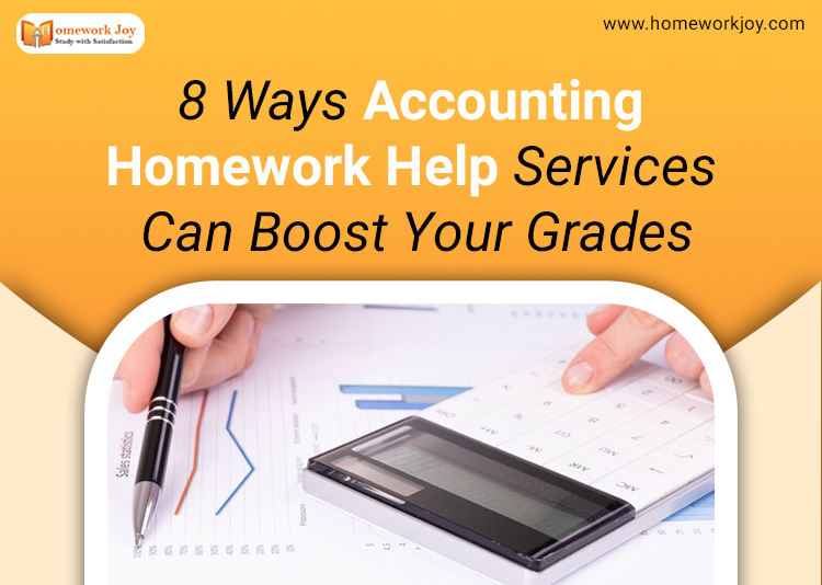 8 Ways Accounting Homework Help Services Can Boost Your Grades
