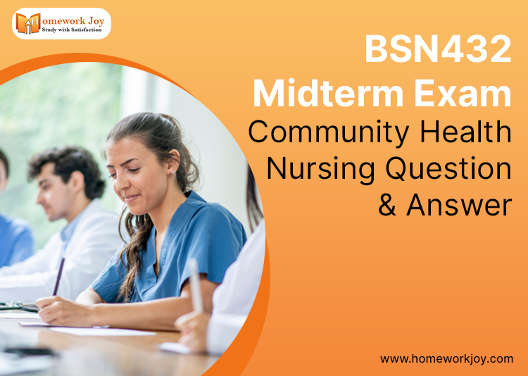 BSN432 Midterm Exam Community Health Nursing Question & Answer