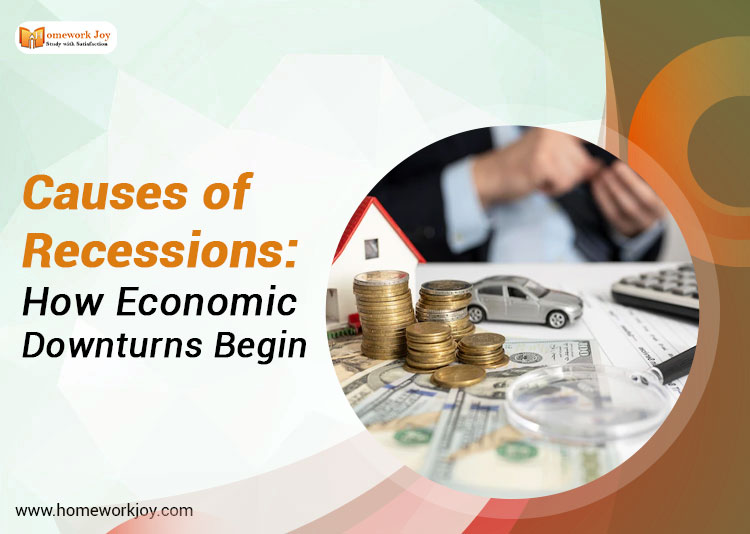 Causes of Recessions How Economic Downturns Begin