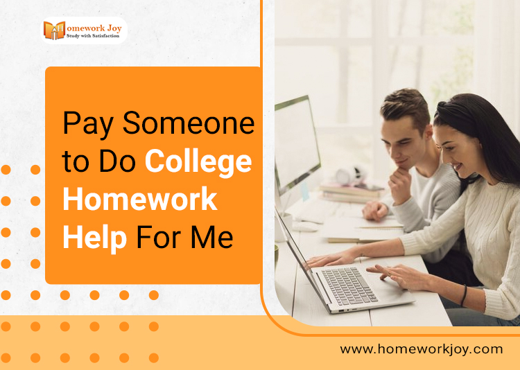 Pay Someone to Do College Homework Help For Me