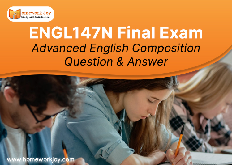 ENGL147N Final Exam Advanced English Composition Question & Answer
