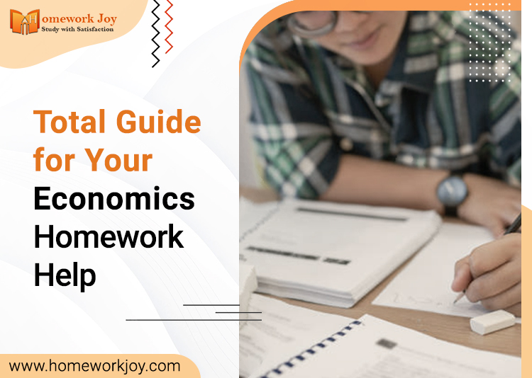 Total Guide for Your Economics Homework Help