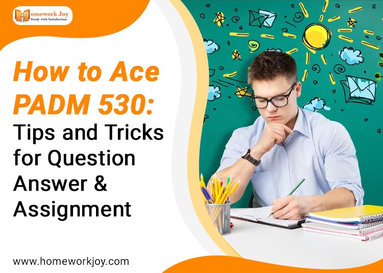 How to Ace PADM 530: Tips and Tricks for Question Answer & Assignment