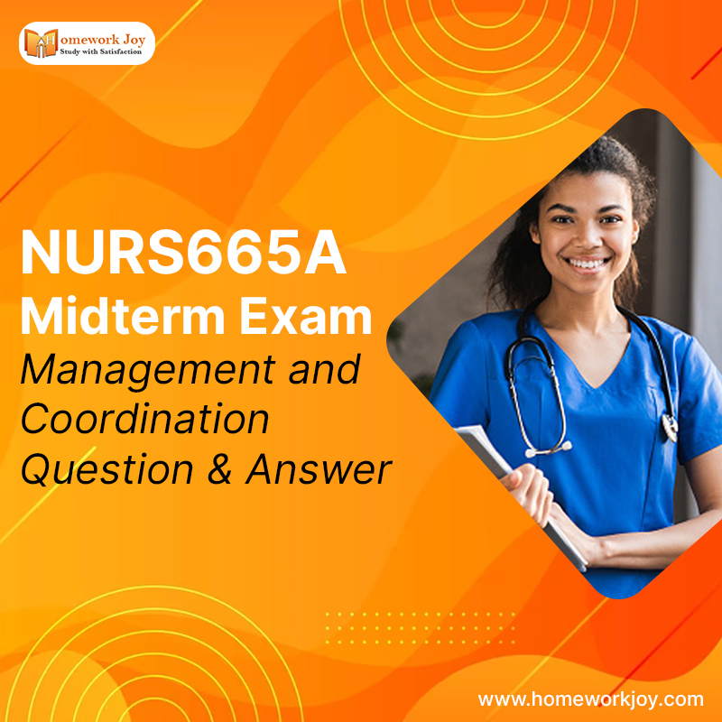 NURS665A-Midterm-Exam-Management-and-Coordination-Question-Answer