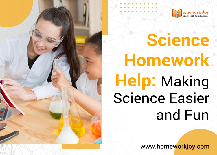 Science Homework Help: Making Science Easier and Fun